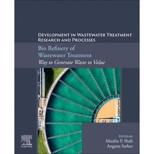 (영문도서) Bio Refinery of Wastewater Treatment: Way to Generate Waste to Value Paperback, Elsevier, English, 9780323956703