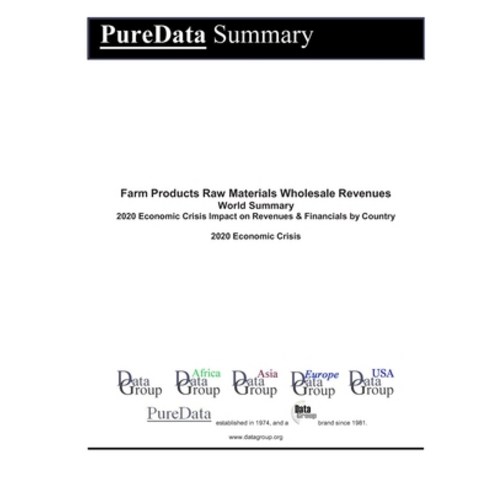 Farm Products Raw Materials Wholesale Revenues World Summary: 2020 Economic Crisis Impact on Revenue... Paperback, Independently Published