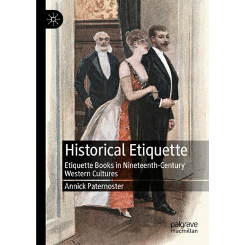 (영문도서) Historical Etiquette: Etiquette Books in Nineteenth-Century Western Cultures Paperback, Palgrave MacMillan, English, 9783031075803