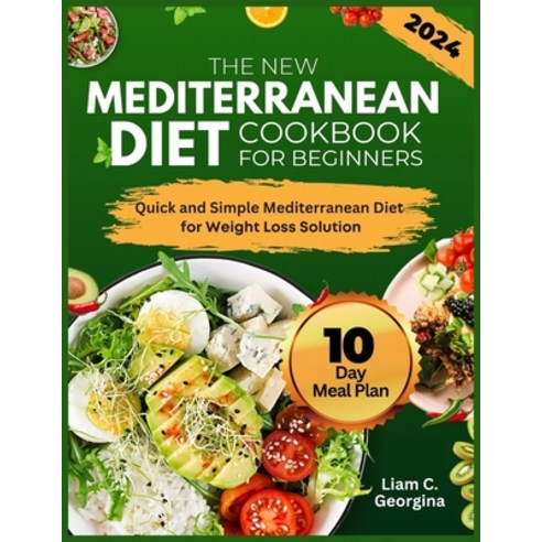 (영문도서) The New Mediterranean Diet Cookbook For Beginners 2024: Quick and Simple Mediterranean Diet f... Paperback, Independently Published, English, 9798878680127