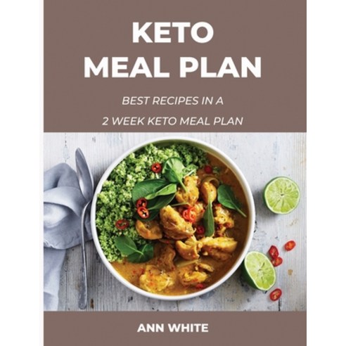 Keto Meal Plan: Best recipes in a 2 Week keto meal plan Paperback, Ann White, English, 9781667195346