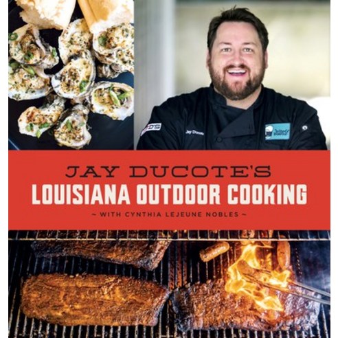 Jay Ducote''s Louisiana Outdoor Cooking Hardcover, LSU Press