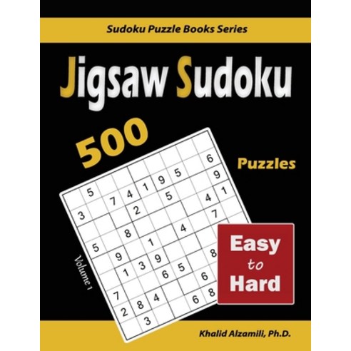 Jigsaw Sudoku: 500 Easy to Hard Paperback, Dr. Khalid Alzamili Pub