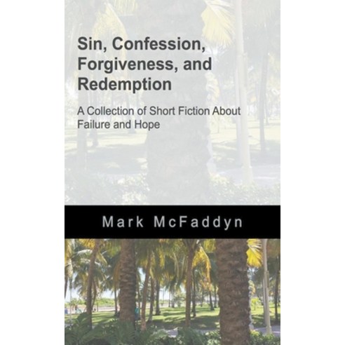 (영문도서) Short Fiction About Failure and Hope: Stories of Sin Confession Forgiveness and Redemption Paperback, Keledei Publications, English, 9798215938003