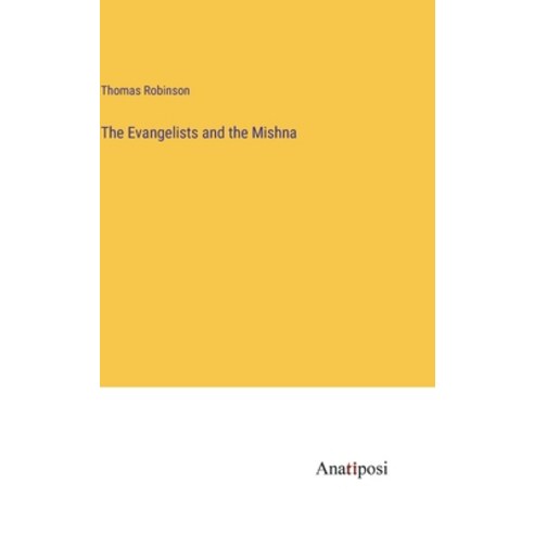 (영문도서) The Evangelists and the Mishna Hardcover, Anatiposi Verlag, English, 9783382322014