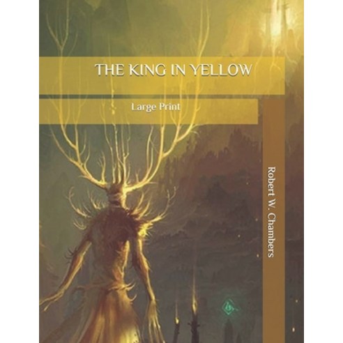 The King in Yellow: Large Print Paperback, Independently Published, English, 9798634759012