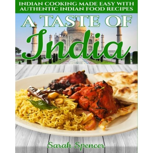 (영문도서) A Taste of India: Indian Cooking Made Easy with Authentic Indian Food Recipes - Black & White... Paperback, Independently Published, English, 9781082848797