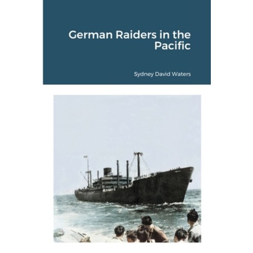 German Raiders in the Pacific Paperback, Lulu.com