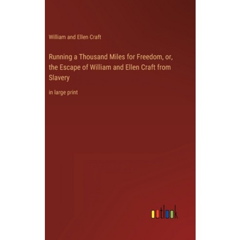(영문도서) Running a Thousand Miles for Freedom or the Escape of William and Ellen Craft from Slavery:... Hardcover, Outlook Verlag, English, 9783368300654