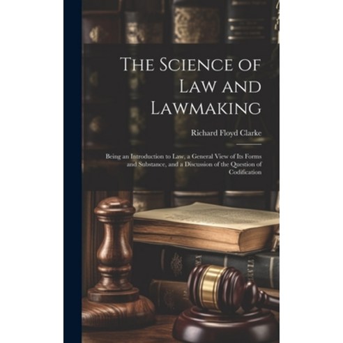 (영문도서) The Science of Law and Lawmaking: Being an Introduction to Law a General View of Its Forms a... Hardcover, Legare Street Press, English, 9781020074547