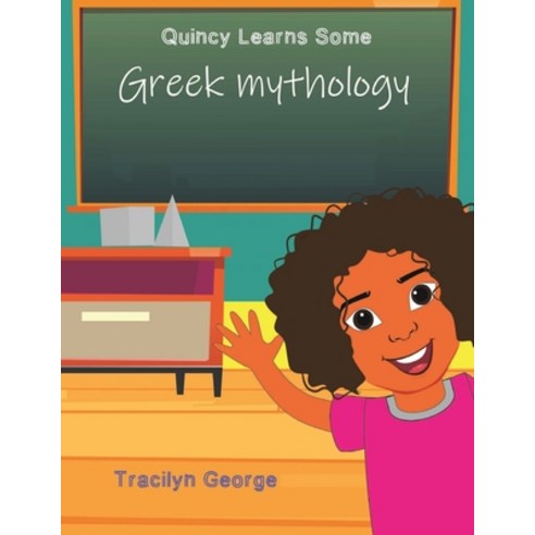 (영문도서) Quincy Learns Some Greek Mythology Paperback, Clydesdale Books, English, 9781774755006