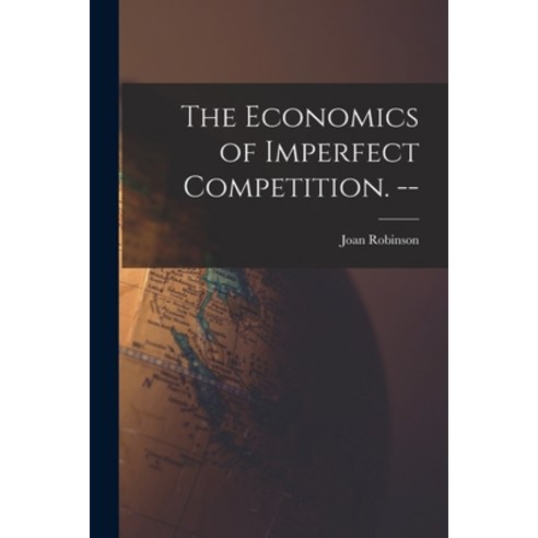 (영문도서) The Economics of Imperfect Competition. -- Paperback, Hassell Street Press, English, 9781014963840