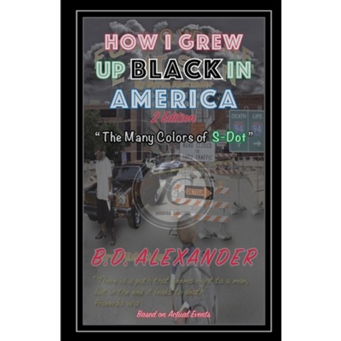 How I Grew Up Black In America: The Many Colors of S-Dot Paperback, Createspace Independent Pub..., English, 9781729753491