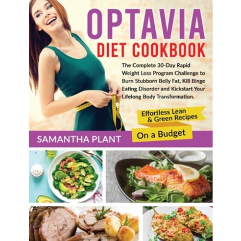 Optavia Diet Cookbook: The Complete 30-Day Rapid Weight Loss Program ...