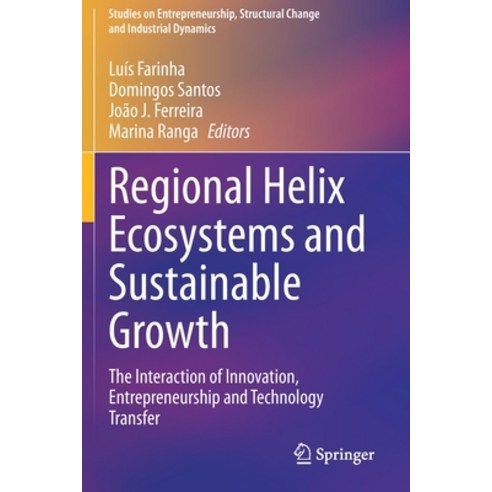 (영문도서) Regional Helix Ecosystems and Sustainable Growth: The Interaction of Innovation Entrepreneur... Paperback, Springer, English, 9783030476991