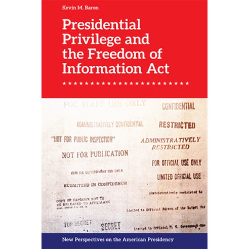 Presidential Privilege and the Freedom of Information ACT Hardcover, Edinburgh University Press