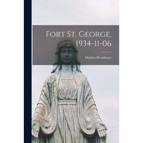 (영문도서) Fort St. George 1934-11-06 Paperback, Hassell Street Press, English, 9781015130258
