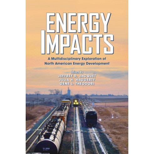 Energy Impacts: A Multidisciplinary Exploration of North American Energy Development Paperback, Utah State University Press