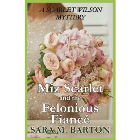 Miz Scarlet and the Felonious Fiancé Paperback, Independently Published, English, 9798698789239