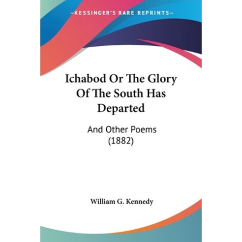 (영문도서) Ichabod Or The Glory Of The South Has Departed: And Other Poems (1882) Paperback, Kessinger Publishing, English, 9781120629289