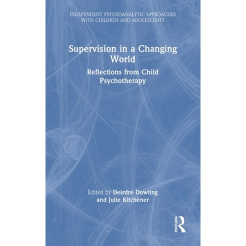 (영문도서) Supervision in a Changing World: Reflections from Child Psychotherapy Hardcover, Routledge, English, 9781032285979