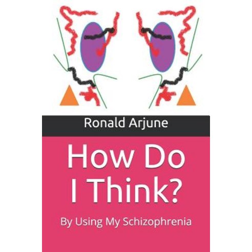 (영문도서) How Do I Think?: By Using My Schizophrenia Paperback, Independently Published, English, 9781080332830