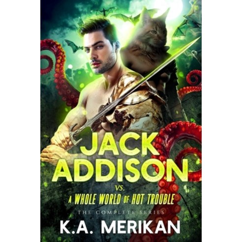 Jack Addison vs. a Whole World of Hot Trouble - The Complete Series Paperback, Independently Published, English, 9781689771573