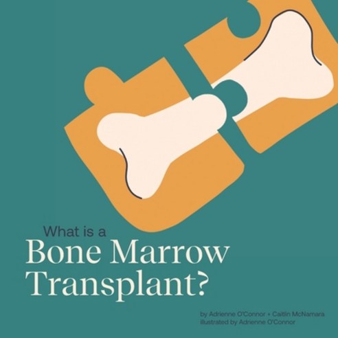 (영문도서) What is a Bone Marrow Transplant?: Help a Child You Know Understand a Bone Marrow Transplant. Paperback, Independently Published, English, 9798364243232