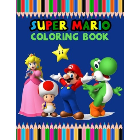 Super Mario Coloring Book: Great Super Mario Jumbo Coloring Book For ...