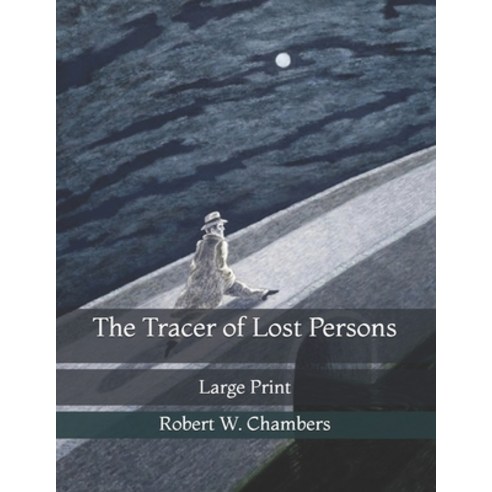 The Tracer of Lost Persons: Large Print Paperback, Independently Published, English, 9798729583225