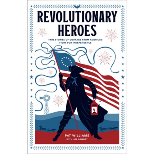 (영문도서) Revolutionary Heroes: True Stories of Courage from America''s Fight for Independence Paperback, Fleming H. Revell Company, English, 9780800743055