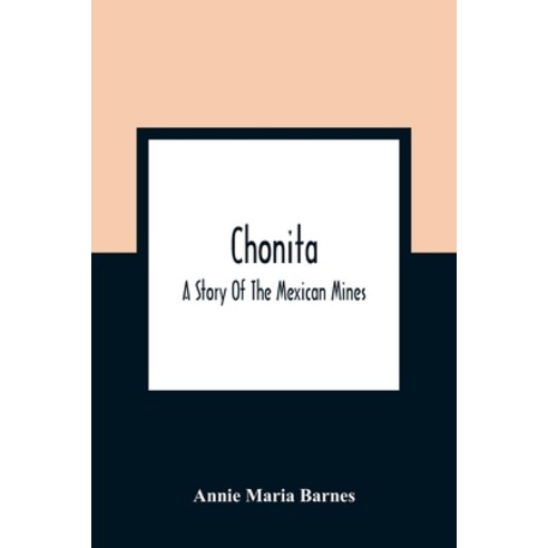 Chonita: A Story Of The Mexican Mines Paperback, Alpha Edition, English, 9789354364136