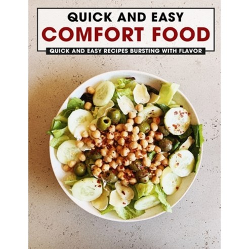(영문도서) Quick And Easy Comfort Food: Quick And Easy Recipes Bursting With Flavor Paperback, Independently Published, English, 9798519893992