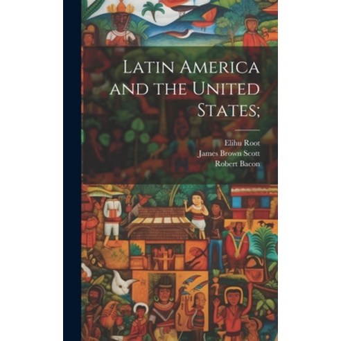(영문도서) Latin America and the United States; Hardcover, Legare Street Press, English, 9781019907832