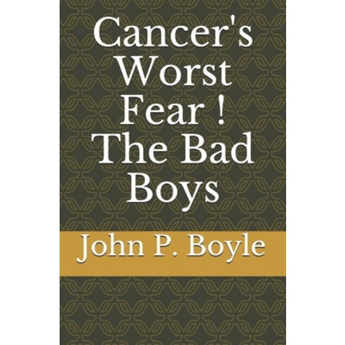 Cancer''s Worst Fear The Bad Boys Paperback, Independently Published