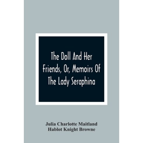 The Doll And Her Friends Or Memoirs Of The Lady Seraphina Paperback, Alpha Edition, English, 9789354362712