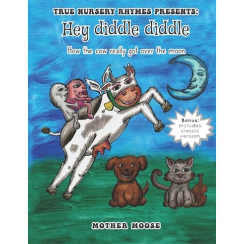 (영문도서) Hey Diddle Diddle: How the cow really got over the moon Paperback, Independently Published, English, 9798748058339