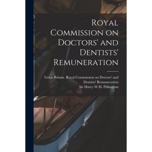 (영문도서) Royal Commission on Doctors'' and Dentists'' Remuneration Paperback, Hassell Street Press, English, 9781014722911