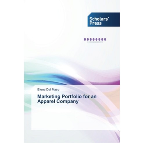 Marketing Portfolio for an Apparel Company Paperback, Scholars'' Press, English, 9783639518337