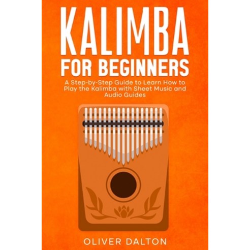(영문도서) Learn to Play Kalimba: A Beginner''s Guide with Sheet Music and Audio Guides Paperback, Independently Published, English, 9798328737210