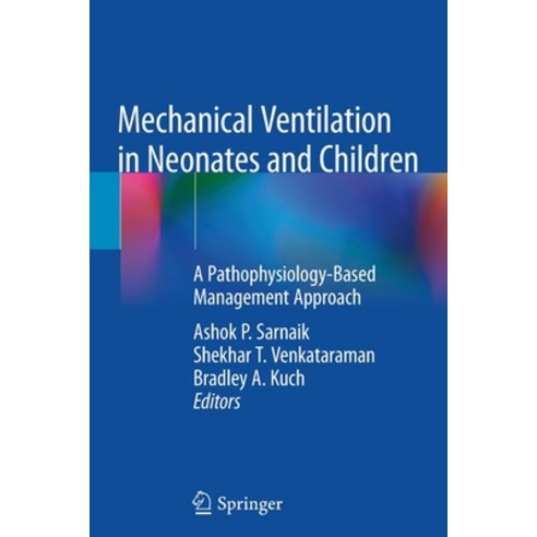 (영문도서) Mechanical Ventilation in Neonates and Children: A Pathophysiology-Based Management Approach Paperback, Springer, English, 9783030837402