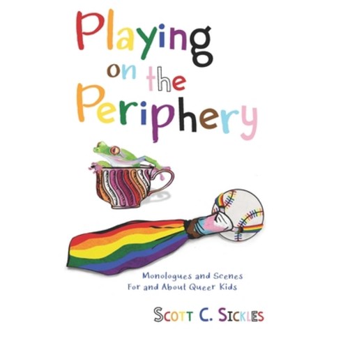 Playing on the Periphery: Monologues and Scenes for and about Queer Kids Paperback, Independently Published, English, 9798559707150