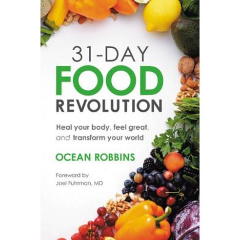 31-Day Food Revolution:Heal Your Body Feel Great and Transform Your World, Grand Central Publishing