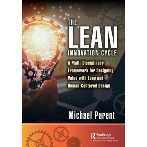 (영문도서) The Lean Innovation Cycle: A Multi-Disciplinary Framework for Designing Value with Lean and H... Paperback, Productivity Press, English, 9781032072852