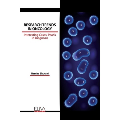 Research Trends in Oncology: Interesting Cases: Pearls in Diagnosis Paperback, Eliva Press, English, 9781636480695