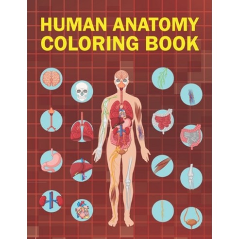 Human Anatomy Coloring Book Paperback, Independently Published, English, 9798732698749