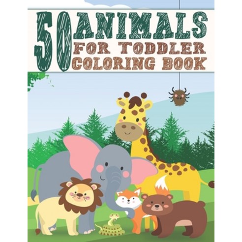 50 Animals For Toddler Coloring Book: Easy and Fun Coloring Book With 50 Animals For Kids Ages 2-4 4... Paperback, Independently Published, English, 9798580219042