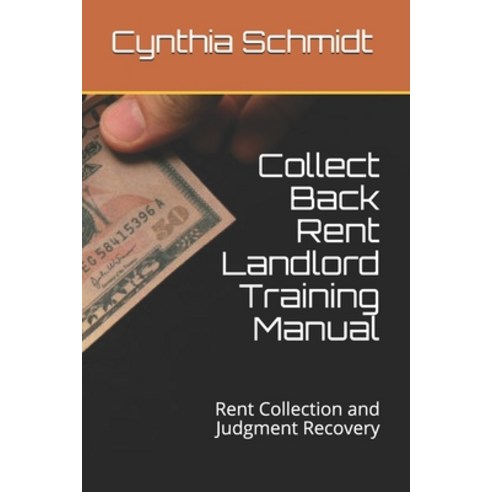 Collect Back Rent Landlord Training Manual: Rent Collection and Judgment Recovery Paperback, Independently Published, English, 9798554969225