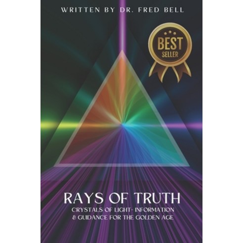 (영문도서) Rays of Truth - Crystals of Light: Information & Guidance for The Golden Age Paperback, Independently Published, English, 9798372987159