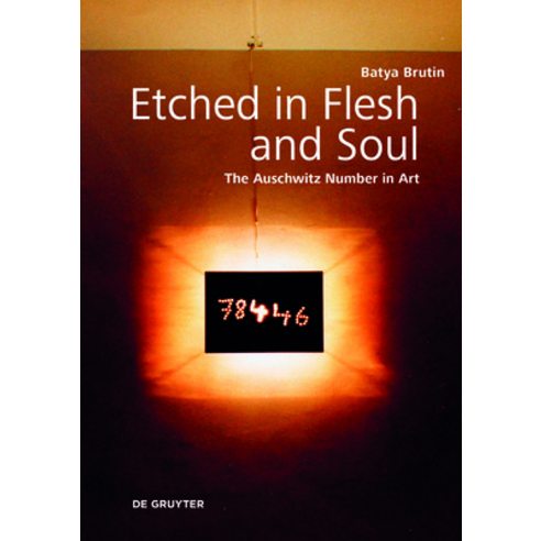 (영문도서) Etched in Flesh and Soul: The Auschwitz Number in Art Hardcover, de Gruyter, English, 9783110739916